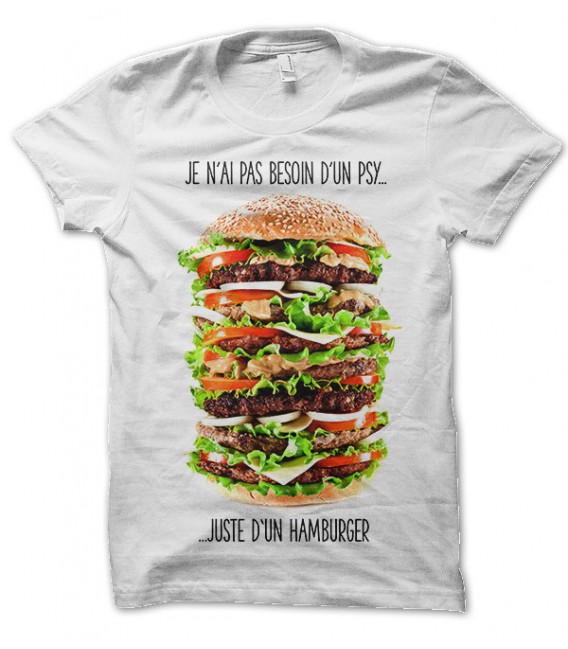 T-shirt Je n'ai pas besoin d'un Psy, mais d'un Burger
