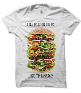 T-shirt Je n'ai pas besoin d'un Psy, mais d'un Burger