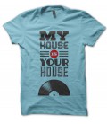 T-shirt my House is your House, DJ Must Have