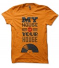 T-shirt my House is your House, DJ Must Have