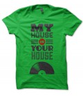 T-shirt my House is your House, DJ Must Have