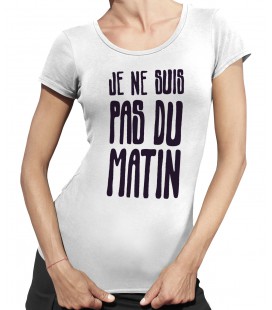 Tee Shirt Femme " Je ne suis pas du Matin"