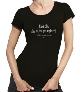 Tee-Shirt Femme message, Désolé je suis en retard..