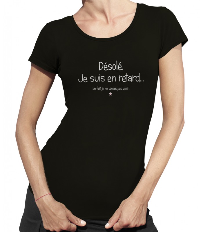Tee-Shirt Femme message, Désolé je suis en retard| Teez ...