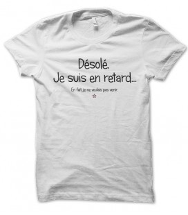 Tee-Shirt Homme message, Désolé je suis en retard..