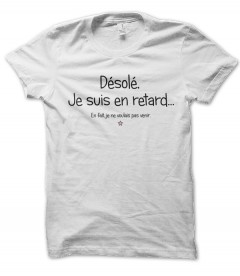 Tee-Shirt Homme message, Désolé je suis en retard..