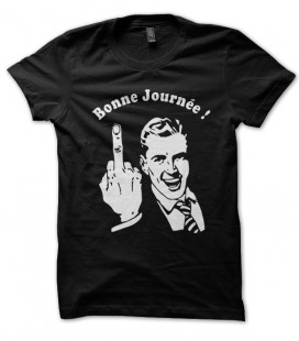 Tee Shirt Bonne Journée ! ( and Fuck You )