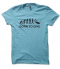 Tee Shirt Born to Dive ( né pour plonger )