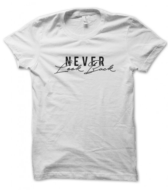 Tee Shirt Never Look Back