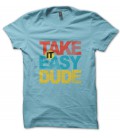 Tee Shirt vintage Take it easy Dude