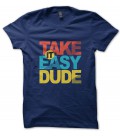 Tee Shirt vintage Take it easy Dude