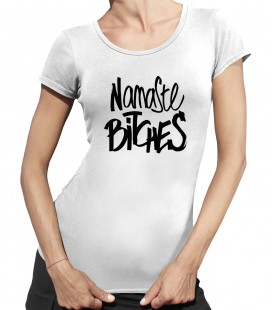 Tee Shirt Femme Namaste Bitches