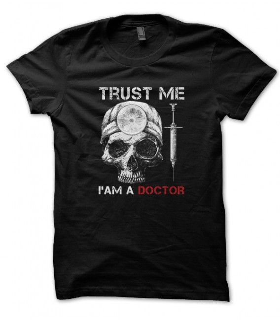 Tee Shirt Skull Trust Me I am a Doctor