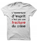 Tee shirt Ouverture d'esprit n'est pas une fracture du crane