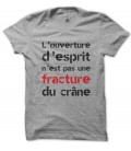 Tee shirt Ouverture d'esprit n'est pas une fracture du crane