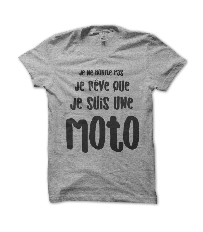 Tee Shirt Humour, Je ne ronfle pas, je rêve que je suis une moto