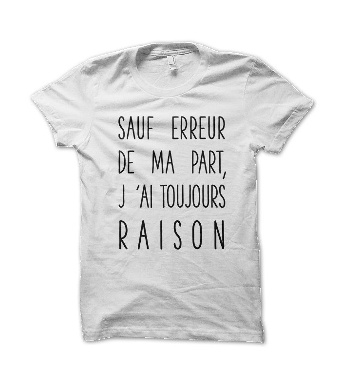 Tshirt Sauf erreur de ma part, j