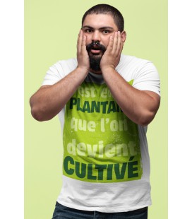 Tee Shirt Blanc, c'est en se plantant que l'on devient Cultivé !