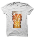 Tee Shirt Save water, drink Beer ! ( Économise l'eau, bois de la Bière ! )