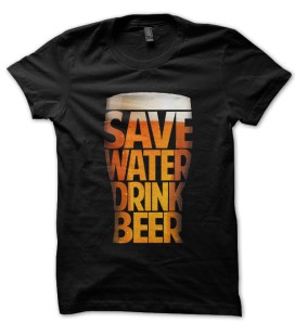 Tee Shirt Save water, drink Beer ! ( Économise l'eau, bois de la Bière ! )