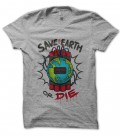 Tee Shirt Save the Earth or Die