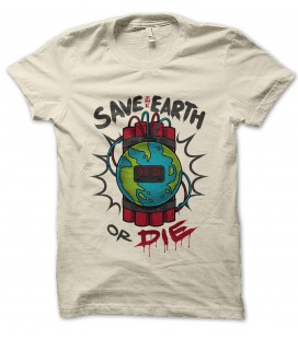 Tee Shirt Save the Earth or Die