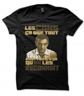 Tee Shirt Les cons ça ose tout, c'est même à ça qu'on les reconnait