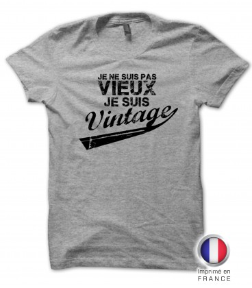 Tee Shirt Humour Anniversaire Homme Je Ne Suis Pas Vieux Je Suis Vintage