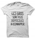 T-Shirt Les Gros sont plus difficiles à Kidnapper, 100% coton Bio