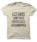 T-Shirt Les Gros sont plus difficiles à Kidnapper, 100% coton Bio