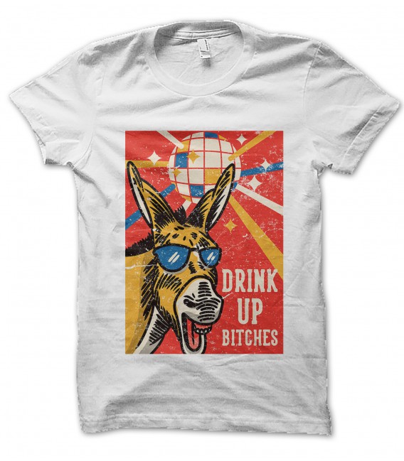 T-Shirt Drink Up Bitches , 100% coton bio