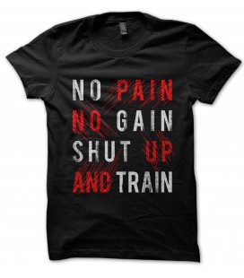 T-Shirt No Pain, No Gain Shut Up and Train, 100% coton Bio