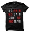 T-Shirt No Pain, No Gain Shut Up and Train, 100% coton Bio