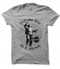 T-Shirt Feel the Fear, and do it anyway 100% coton Bio