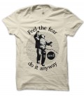 T-Shirt Feel the Fear, and do it anyway 100% coton Bio