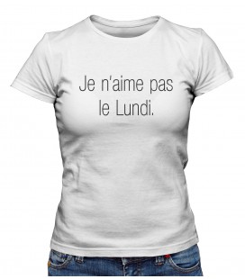 T-shirt Femme " Je n'aime pas le Lundi."