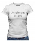 T-shirt Femme " Je n'aime pas le Lundi."