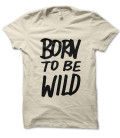 Tee Shirt Born to Be Wild