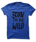 Tee Shirt Born to Be Wild