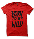 Tee Shirt Born to Be Wild