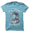 Tee Shirt It is Summer, Go Surf ! Skull Surfing