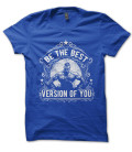 T-Shirt Be the Best Version of YOU