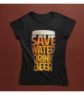 Tee Shirt Femme Save Water, Drink Beer !