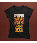 Tee Shirt Femme Save Water, Drink Beer !