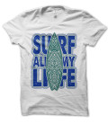 Tee Shirt Surf all my Life