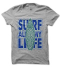 Tee Shirt Surf all my Life