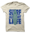 Tee Shirt Surf all my Life