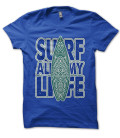 Tee Shirt Surf all my Life