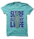 Tee Shirt Surf all my Life