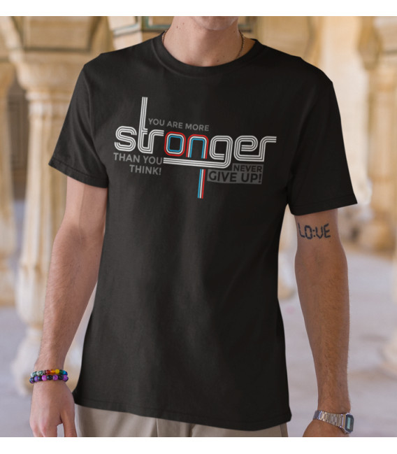 Tee Shirt You are more Stronger than You think, Never Give Up !